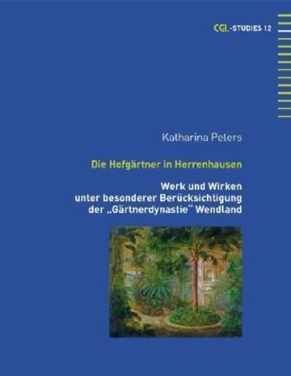  Die Hofgärtner in Herrenhausen. 2013. (CGL -Studies, 12). 349 S. gr8vo. Hardcover.