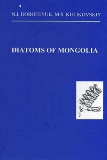 Diatoms of Mongolia. 2012. (Biological Resources and Natural Conditions of Mongolia, Proceedings of the Joint Russian - Mongolian Complex Biological Expedition, Vol.59). 4 pls. (SEM,LM). 366 p. gr8vo. Hardcover. - In English.