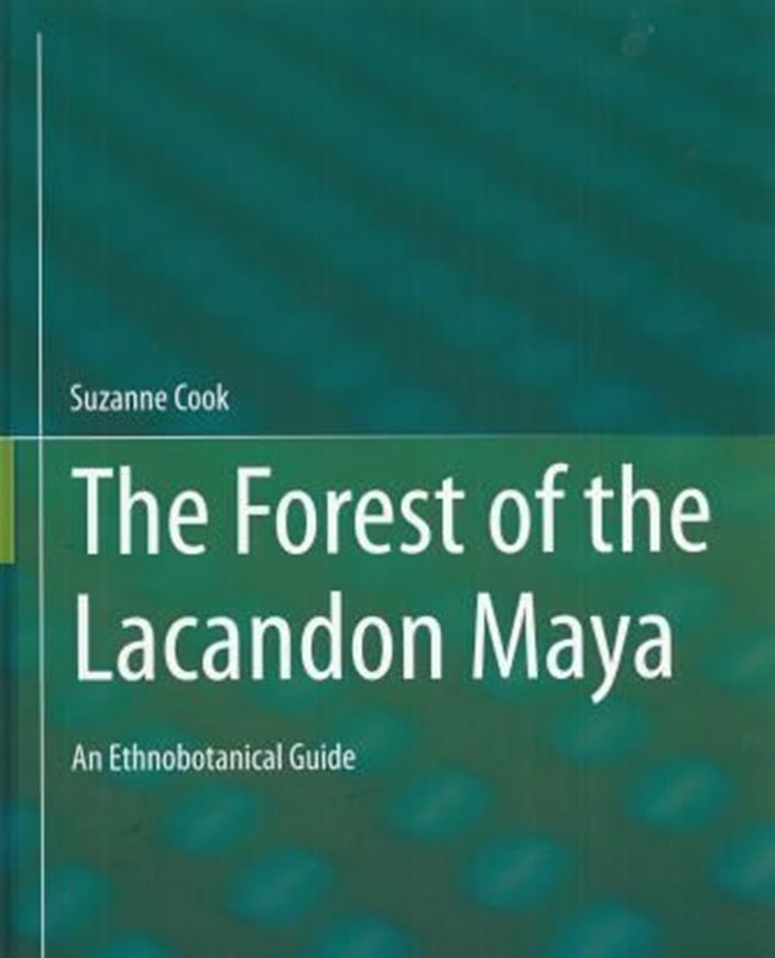 The Forest of the Lacandon Maya. An Ethnobotanical Guide. 2015. 368 figs. X, 379 p. 4to. Hardcover.