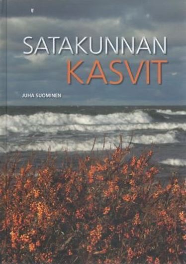 Satakunnan Kasvit (Flora of Satakunta, Finland). 2013. (Norrlinia, 26). illus. 783 p. Paper bd. - Finnish, Latin nomenclature, bilingual (Finnish/English) figure captions.
