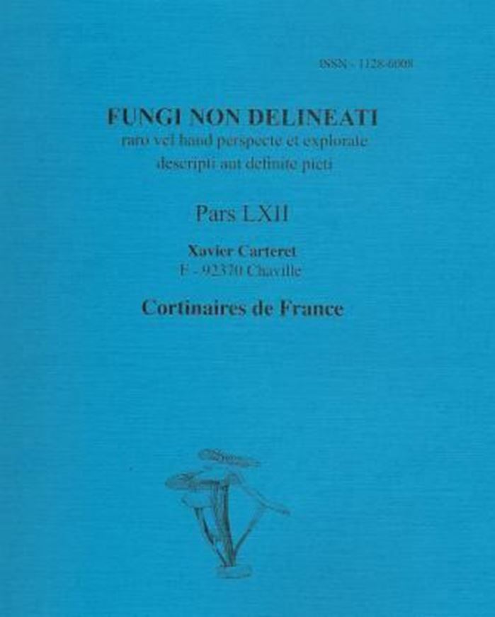 Pars 62: Carteret, Xavier: Cortinaires de France. 2012. 32 col. pls. 126 p. gr8vo. Paper bd.