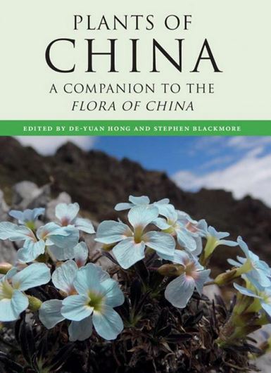 The  Plants of China. A Companion to the Flora of China.2015. 286 col. photogr. 51 line - figures. 54 tabs. 475 p. Hardcover. - In English.