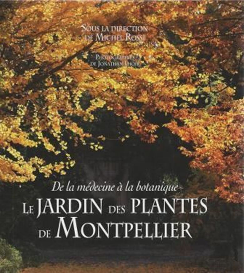 De la médecine à la botanique. Le Jardin des Plantes de Montpellier. 2013. 200 col. figs. 171 p. Hardcover.