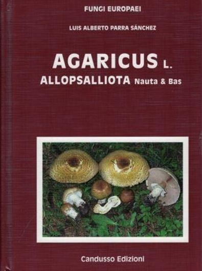 Volume 01 A: Part 2: Parra Sanchez, Luis Alberto: Agaricus L. - Allopsalliota Nauta & Bas. 2013. 616 col. photogr. 63 col. pls. 1168 p. gr8vo. Hardcover. - Bilingual (Italian / English).
