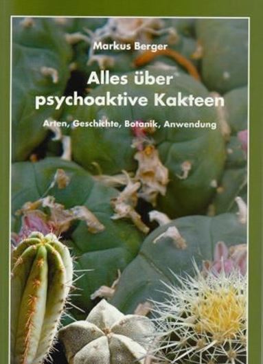  Alles über psychoaktive Kakteen: Arten, Geschichte, Botanik, Anwendung. 2013. illus. 275 S. 8vo. Broschiert. 