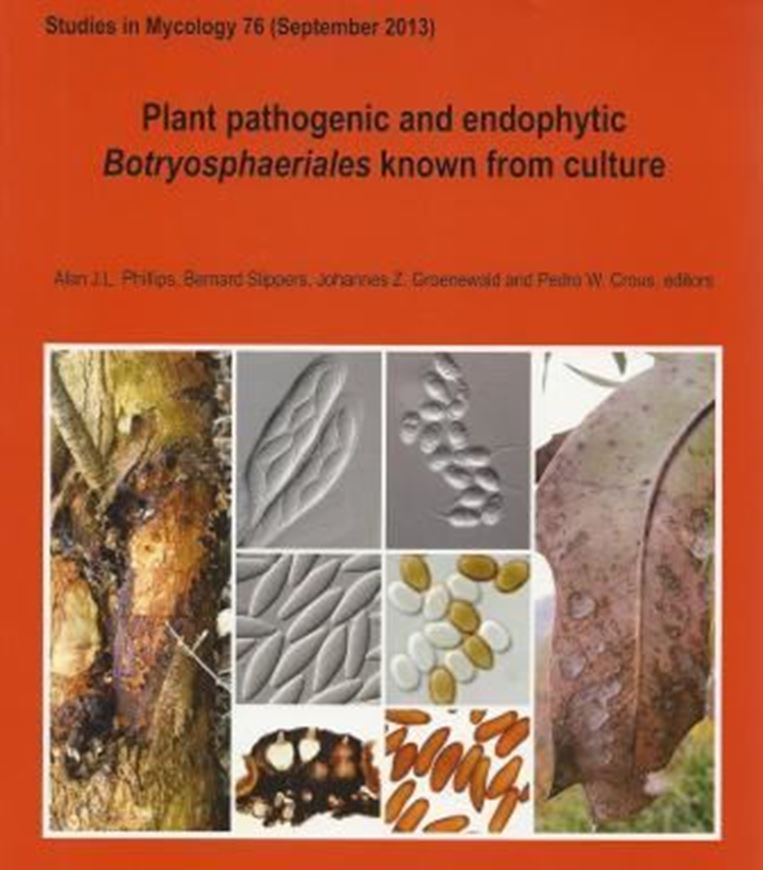  Plant pathogenic and endophytic Botryosphaerales known from culture. 2013. ( Studies in Mycology, 76). illus. 168 p. 4to. Paper bd.