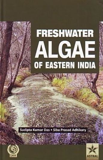 Freshwater algae of Eastern India. 2014. 20 (partly col.) pls.  VIII, 453 p. gr8vo.