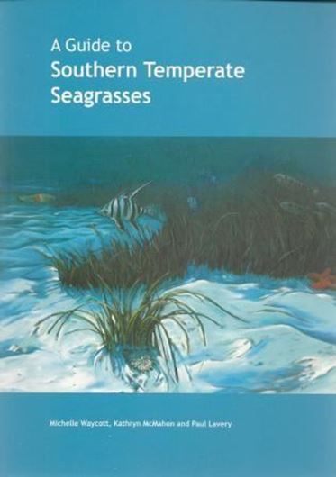 A Guide to Southern Temperate Seagrasses. 2014. illus. 112 p. gr8vo. Paper bd.