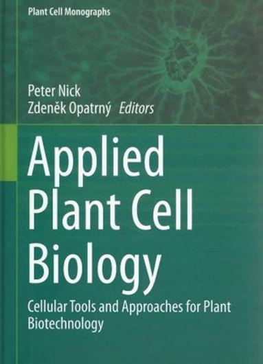  Applied Plant Cell Biology. Cellular Toolsand Approaches for Plant Biotechnology. 2014. (Plant Cell Monographs, 22). XIV, 481 p. gr8vo. Hardcover.