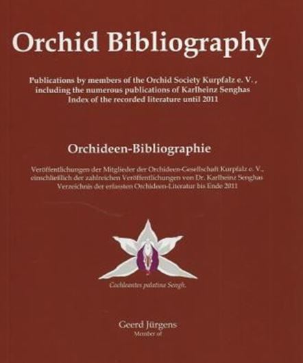  Orchid Bibliography / Orchideen - Bibliographie. Publications by members of the Orchid Society Kurpfalz e. V. / Veröffentlichungen der Mitglieder der Orchideengesellschaft Kurpfalz e.V. 2014. 561 S. 4to. Hardcover.