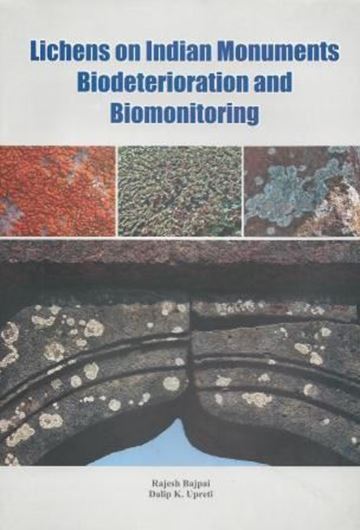 Lichens on Indian Monuments. Biodeterioration and Biomonitoring. 2014. illus.(col.). X, 222 p. gr8vo. Hardcover.