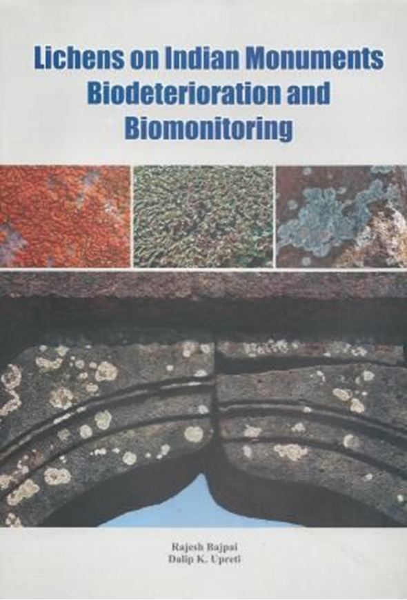 Lichens on Indian Monuments. Biodeterioration and Biomonitoring. 2014. illus.(col.). X, 222 p. gr8vo. Hardcover.