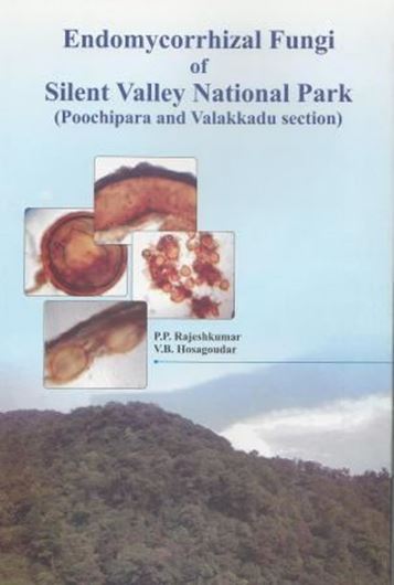 Endomycorrhizal Fungi of Silent Valley National Park (Poochiopara and Valakkadu section). 2014. 11 col. pls. 170 p. gr8vo. Hardcover.