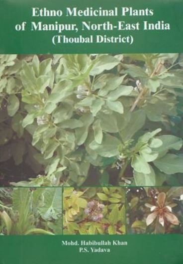  Ethno Medicinal Plants of Manipur, North - East India (Thoubal District). 2014. 16 col. plates. 295 p. gr8vo. Hardcover.