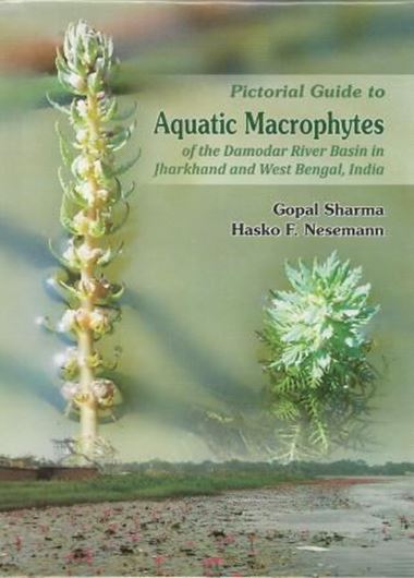  Pictorial Guide to Aquatic Macrophytes of the Damodar River Basin in Jharkhand and West Bengal, India (With additional records of the Gangetic Plains). 2013. Approx. 190 col. photogr. IV, 206 p. 8vo. Hardcover.