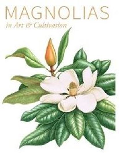  Magnolias in Art and Cultivation. 2014. 150 col. botanical paintings. 268 p. 4to. Hardcover.