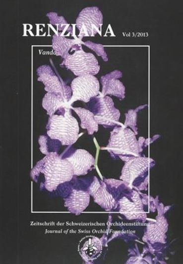 Zeitschrift der Schweizerischen Orchideenstiftung / Journal of the Swiss Orchid Foundation. Vol. 3: Vanda. 2013. Many col. figs. 96 p. 4to. Paper bd. - Bilingual (German / English).