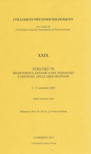 Ed.: Pedrotti, Franco: Vol. 29: STELVIO 70 Biodiversità, Dinamica del Paesaggio e Gestione delle Aree Montane, 8 - 11 settembre 2005, Rabbi (Trentino) Italia. 2013. 799 p. gr8vo. Hardcover.