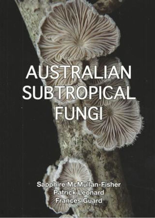 Australian Subtropical Fungi. 2014. illus. 160 p. Paper bd.