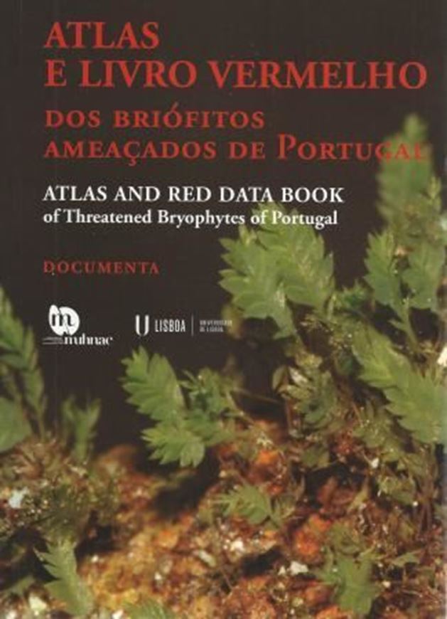 Atlas e Livro Vermelho dos Briofitos Ameacados de Portugal/ Atlas and Red Data Books of Threatened Bryophytes of Portugal. 2014. illus. 464 p. gr8vo. Hardcover.-Bilingual. (Portuguese / English).