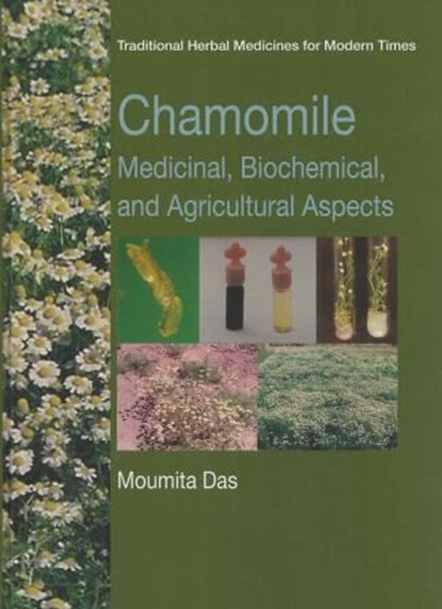  Chamomile: Medicinal, Biochemical, and Agricultural Aspects. 2014.(Traditional Herbal Medicines for Modern Times). 32 figs. XXI, 294 p. gr8vo. Hardcover.