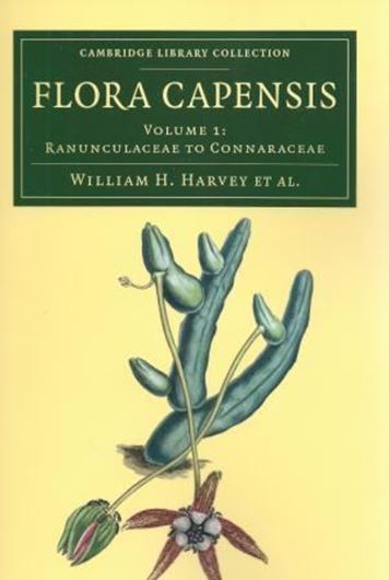  being a systematic description of the plants of the Cape Colony, Caffraria, and Port Natal (and neighbouring territories). Volume 1: Harvey,William H. and Otto Wilhelm Sonder: Ranunculaceae to Connaraceae. Reprint 2014. 580  p. gr8vo. Paper bd.