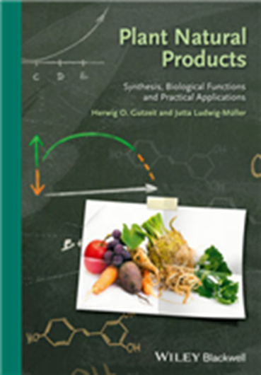  Plant Natural Products. Synthesis, Biological Functions and Practical Applications. 2014. 150 (100 col.) figs. 37 tabs. 434 pp. gr8vo. Hardcover.
