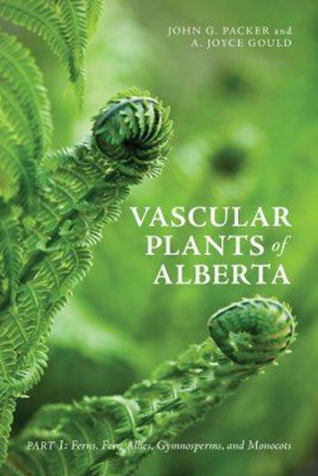 Vascular Plants of Alberta. Vol. 1: Ferns, Fern Allies, Gymnosperms and Monocots. 2017. illus. 232 p. gr8vo. Paper bd.