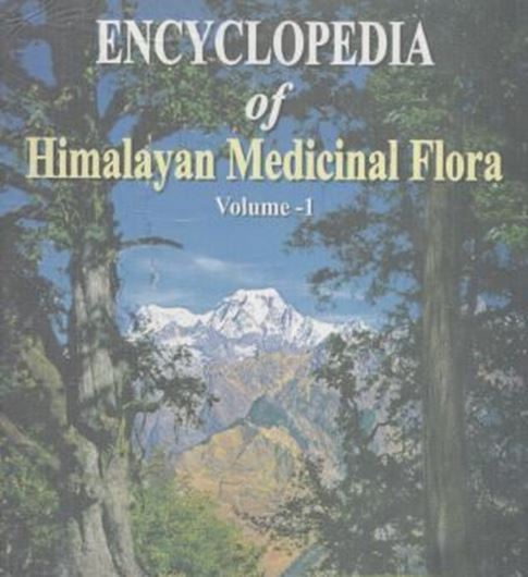 Encyclopedia of Himalayan medicinal flora. 3 volumes. 2007 - 2011. illus.(col.). 889 p. gr8vo. Hardcover.