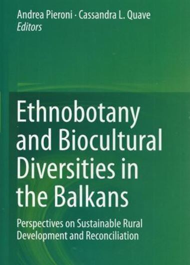  Ethnobotany and Biocultural Diversities in the Balkans. Perspectives on Sustainable Rural Development and Reconciliation. 2014. 66 (23 col.) figs. 453 p. gr8vo. Hardcover.