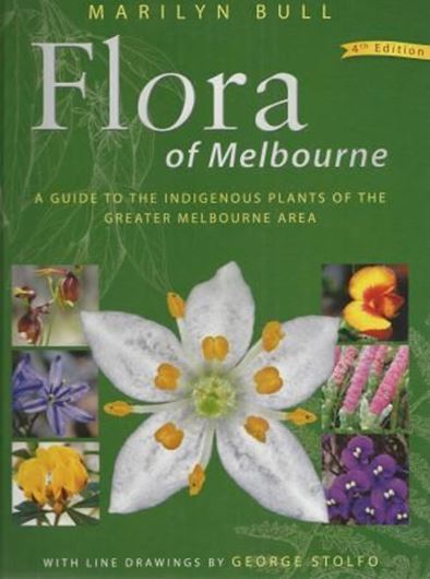 Flora of Melbourne. A Guide to the Indigenous Plants of the Greater Melbourne Area. 4th rev. ed. 2014. (Reprint 2022). illus. 623 p. gr8vo. Hardcover.