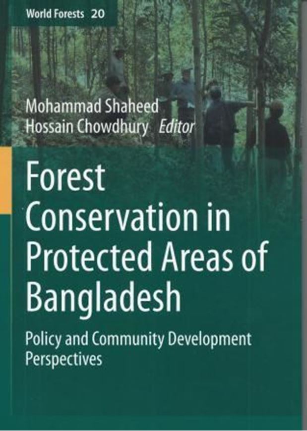 Forest conservation in protected areas of Bangladesh. 2014. (World Forests, 20).  55 (49 col.) figs. XVI, 258 p. gr8vo. Hardcover.