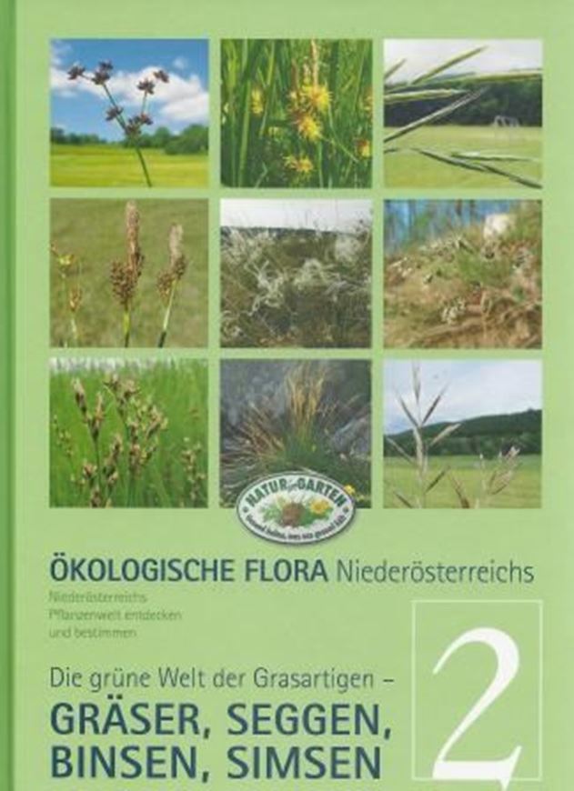  Ökologische Flora von Nieder- österreich. Band 2: Niederösterreichs Pflanzenwelt entdecken und bestimmen - Die Grüne Welt der Grasartigen- Gräser, Seggen, Binsen, Simsen. 2013. 550 fig. 255 S. Hardcover.