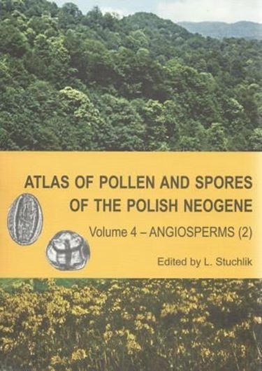 Atlas of pollen and spores of the Polish Neogene. Volume 4: Angiosperms 2. 2014. 133 plates. 466 p. 4to. Paper bd. - In English.