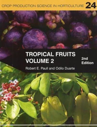 Tropical Fruits. Volume 2. 2012. (Crop Production Science in Horticulture). illus. X, 371 p. gr8vo. Paper bd.