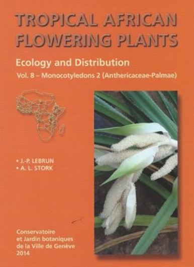 Tropical African Flowering Plants. Ecology and Distribution. Volume 8: Monocotyledons 2 (Anthericaceae - Palmae). 2014. 357 p. 4to. Paper bd.