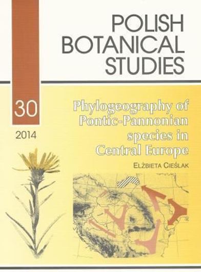  Phylogeography of Pontic - Pannonian Species in Central Europe. 2014. (Polish Botanical Studies, 30). 53 p. gr8vo. Paper bd.
