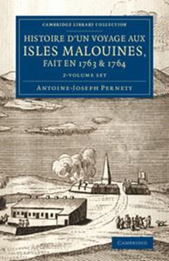  Histoire d'un Voyage aux iles Malouines, fait en 1763 et 1764. 2 vols. 1770. (Reprint 2014, Cambridge Library Collection - Marine Exploration). 12 figs. 758 p. gr8vo. Paper bd. 
