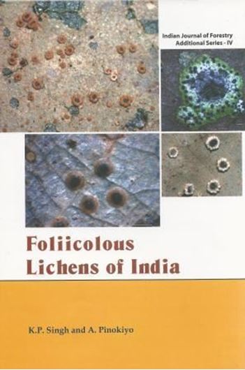 Foliicolous Lichens of India. 2014. (Indian Journal of Forestry Additional Series, IV).21 col. plates. Many line drawings and dot maps. VIII, 335 p. gr8vo. Hardcover.