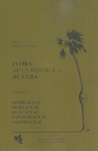 Series A: Plantas Vasculares. Fasc. 20: Myricaceae, Ochnaceae, Olacaceae, Papaveraceae, Sapindaceae. 2014. 82 (64 coloured) plates. 242 p. gr8vo. Paper bd. (ISBN 978-3-87429-479-9)