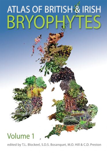 Atlas of British and Irish Bryophytes. 2 volumes 2014. Many col. photographs. 1208 p. gr8vo. Hardcover.