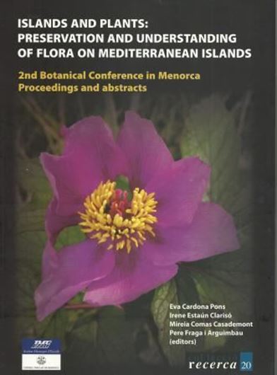  Islands and Plants: Preservation and Understanding of Flora on Mediterranean Islands. 2nd Botanical Conference in Menorca. Proceedings and Abstracts. 2013. (Collecio Recerca, 20). 410 p. gr8vo. Paper bd. - In English.