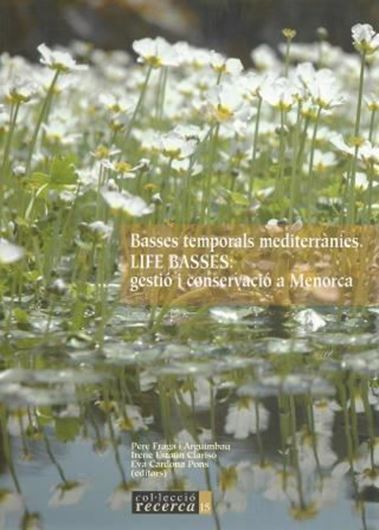 Basses temporales mediterranies. LIFE BASSES: gestio i conservacio a Menorca. 2010. (Collecio RECERCA, 15). illus. 679 p. gr8vo. Paper bd. - In Catalans, with Latin nomenclature.