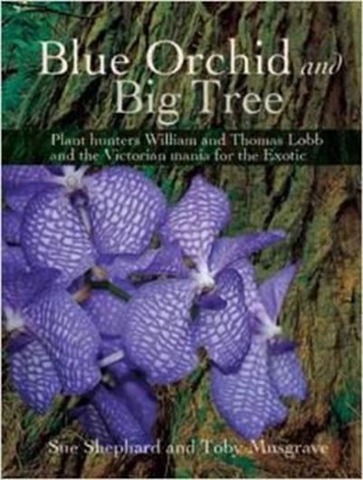 Blue orchid and big tree: plant hunters William and Thomas Lobb and the Victorian mania for the exotic. 2014. illus. 135 p.