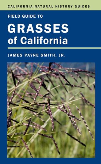 Field Guide to Grasses of California. 2014. (Calif. Natural History Guides, 110).illus. 448 p. Hardcover.