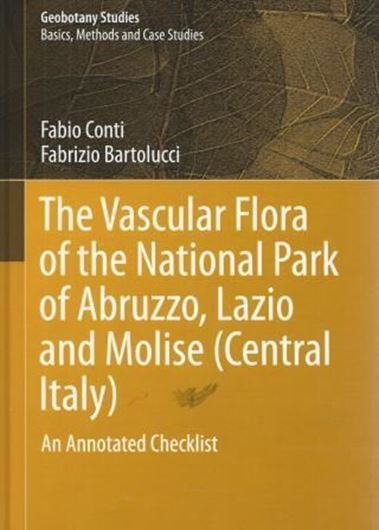 The Vascular Flora of the National Park of Abruzzo, Lazio and Molise (Central Italy). An annotated checklist. 2015. (Geobotany Studies). 79 col. figs. VI, 254 p. gr8vo.