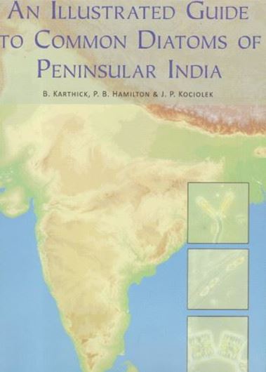An illustrated Guide to Common Diatoms of Peninsular India. 2013. 136 photogr. plates (SEM and LM micrographs). & 65 p. of text. 4to. Paper bd.