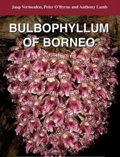 Bulbophyllum of Borneo. 2015. 838 figs.(mainyl col.). VIII, 728 p. gr8vo. Hardcover.