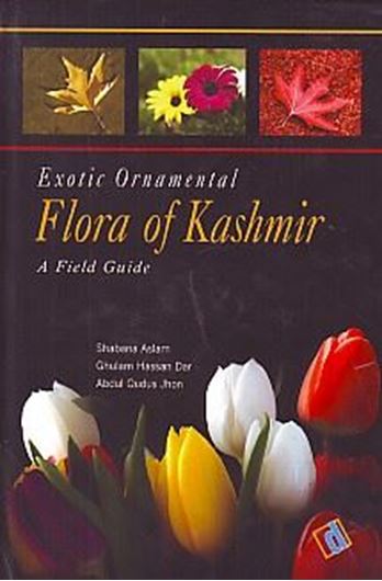 Exotic ornamental flora of Kashmir: a field guide. 2013. illus. (b/w). 366 p. gr8vo. Hardcover.
