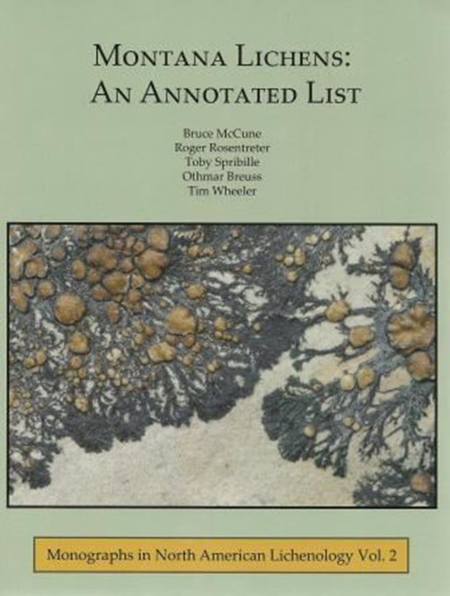 Volume 2: McCune, B., R. Rosentreter, T. Spribille, O. Breuss and T. Wheeler: Montana Lichens. An Annotated List. 2014. 183 p. gr8vo. Paper bd.